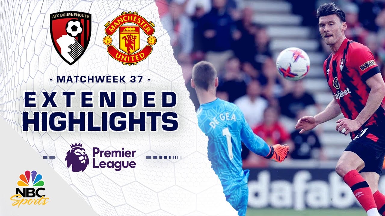 Bournemouth V. Manchester United | Premier League Highlights | 5/20/2023 | Nbc Sports