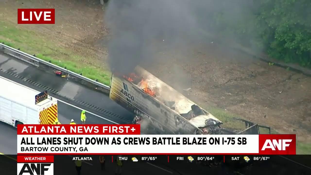 Breaking: All Lanes Shut Down As Crews Respond To 18 Wheeler On Fire Along I 75 Sb