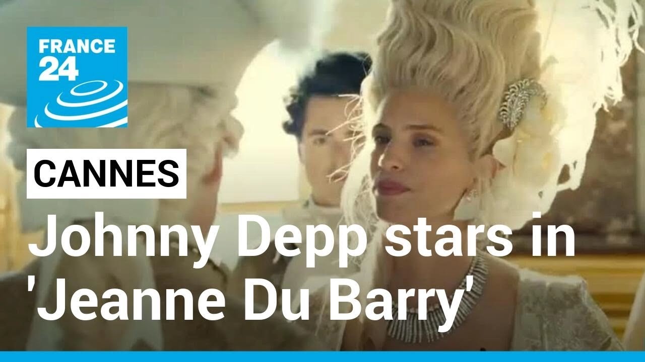 Cannes Film Festival Kicks Off With ‘jeanne Du Barry’ • France 24 English