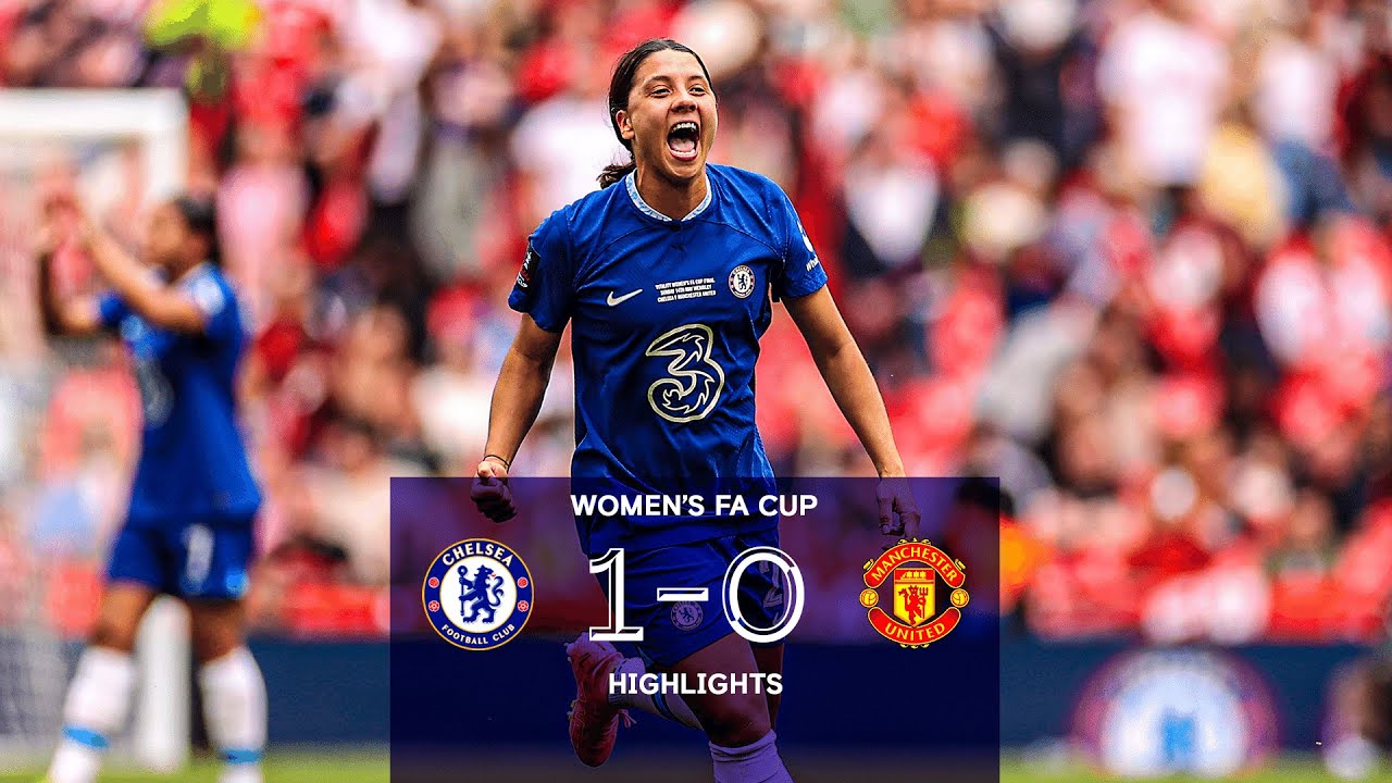 Chelsea Women 1 0 Manchester United Women | Highlights | Women’s Fa Cup Final 2023