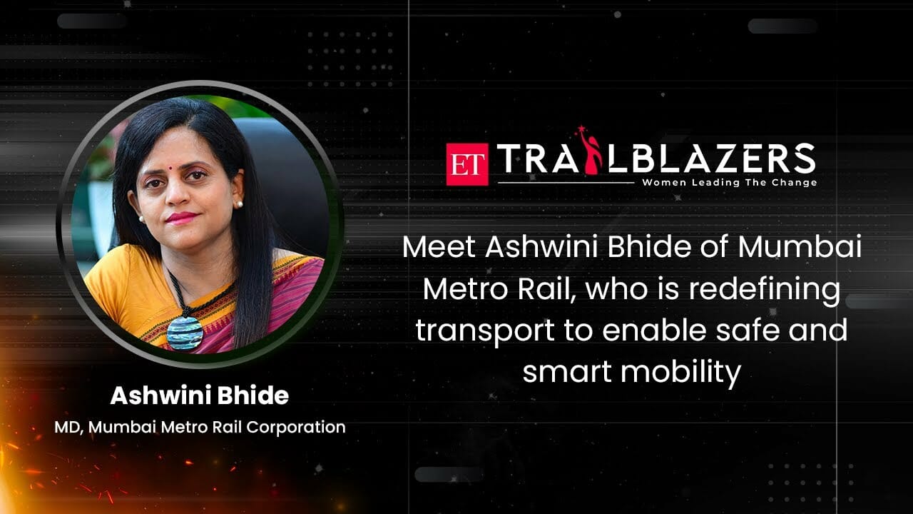 Et Trailblazers: Mumbai Metro Rail’s Ashwini Bhide On Reimagining The Future Of Transport | Econ Times