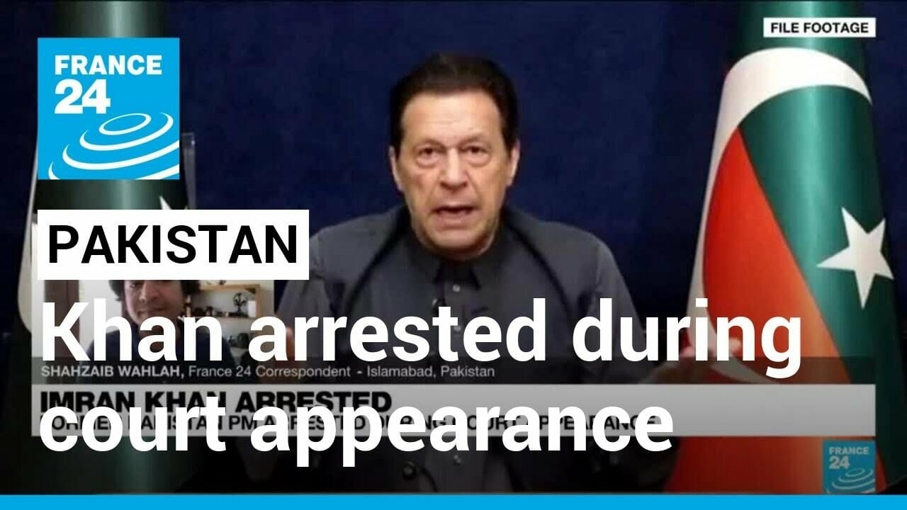 Former Pakistan Pm Imran Khan Arrested During Court Appearance • France 24 English