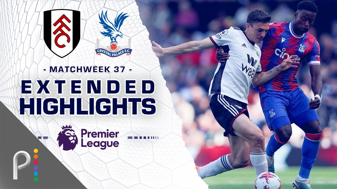 Fulham V. Crystal Palace | Premier League Highlights | 5/20/2023 | Nbc Sports