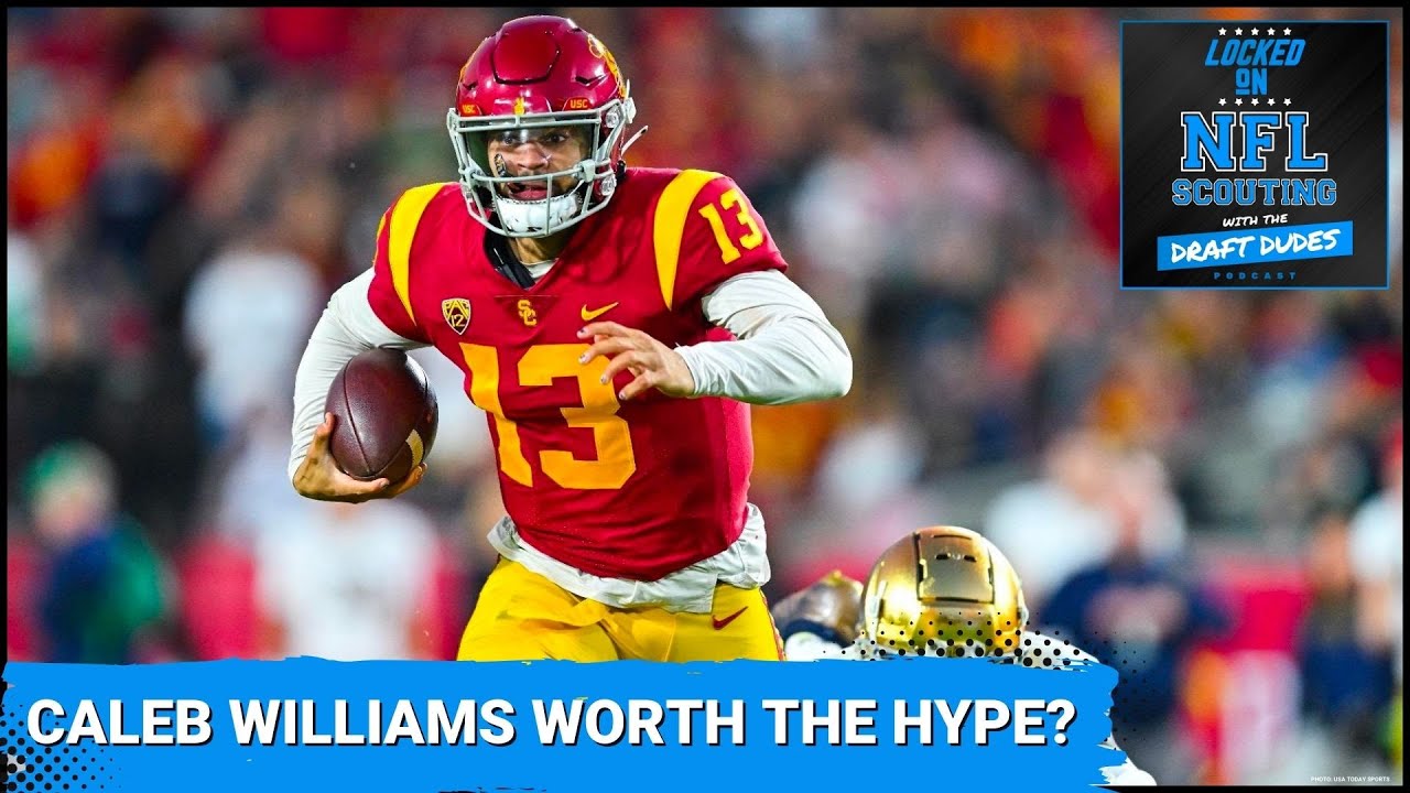 Is Usc Trojans Quarterback Caleb Williams Worthy Of Nfl Draft Hype?