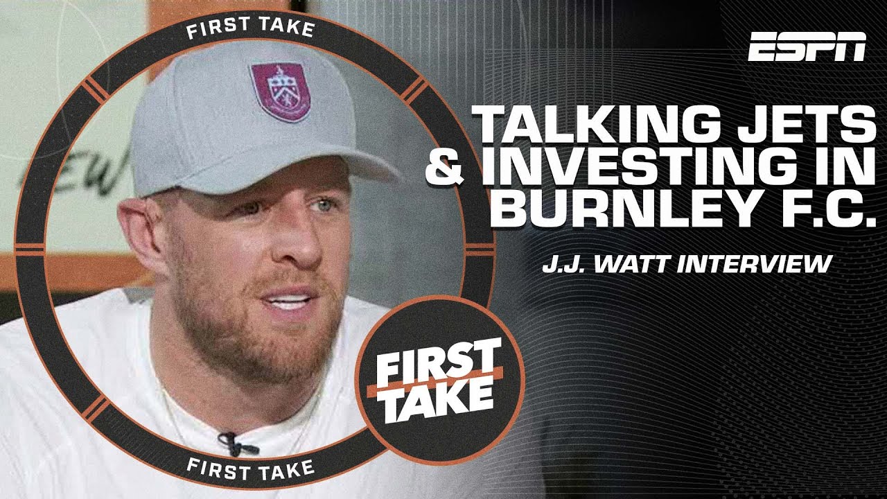 J.j. Watt On The Jets’ Ceiling With Aaron Rodgers & Investing In Burnley F.c. | First Take