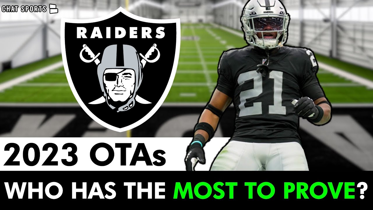 Las Vegas Raiders Otas News + Top 10 Players With The Most To Prove At Raiders 2023 Otas