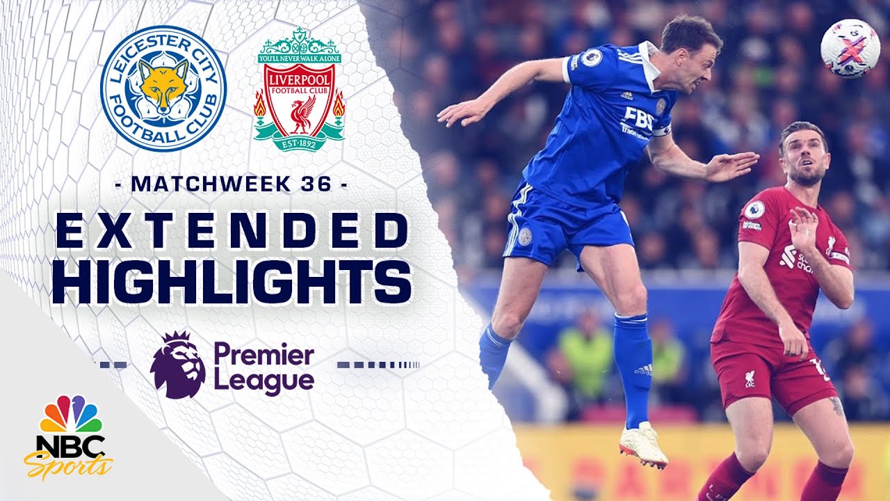 Leicester City V. Liverpool | Premier League Highlights | 5/15/2023 | Nbc Sports