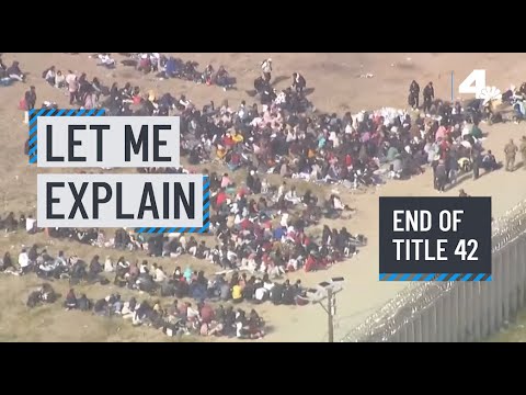 Let Me Explain: End Of Title 42 | Nbcla