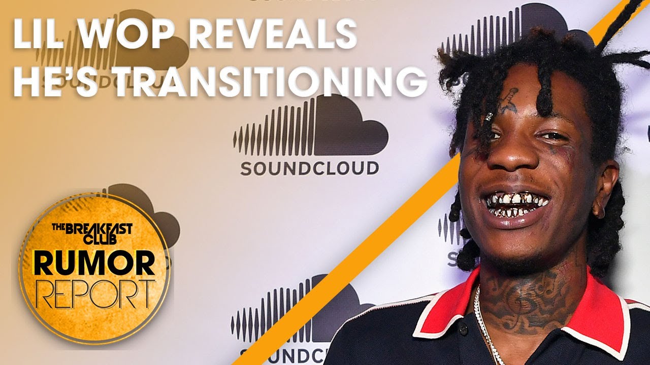 Lil Wop Reveals He’s Transitioning To A Woman, Bre Tiesi Speaks On Nick Cannon Fatherhood +more