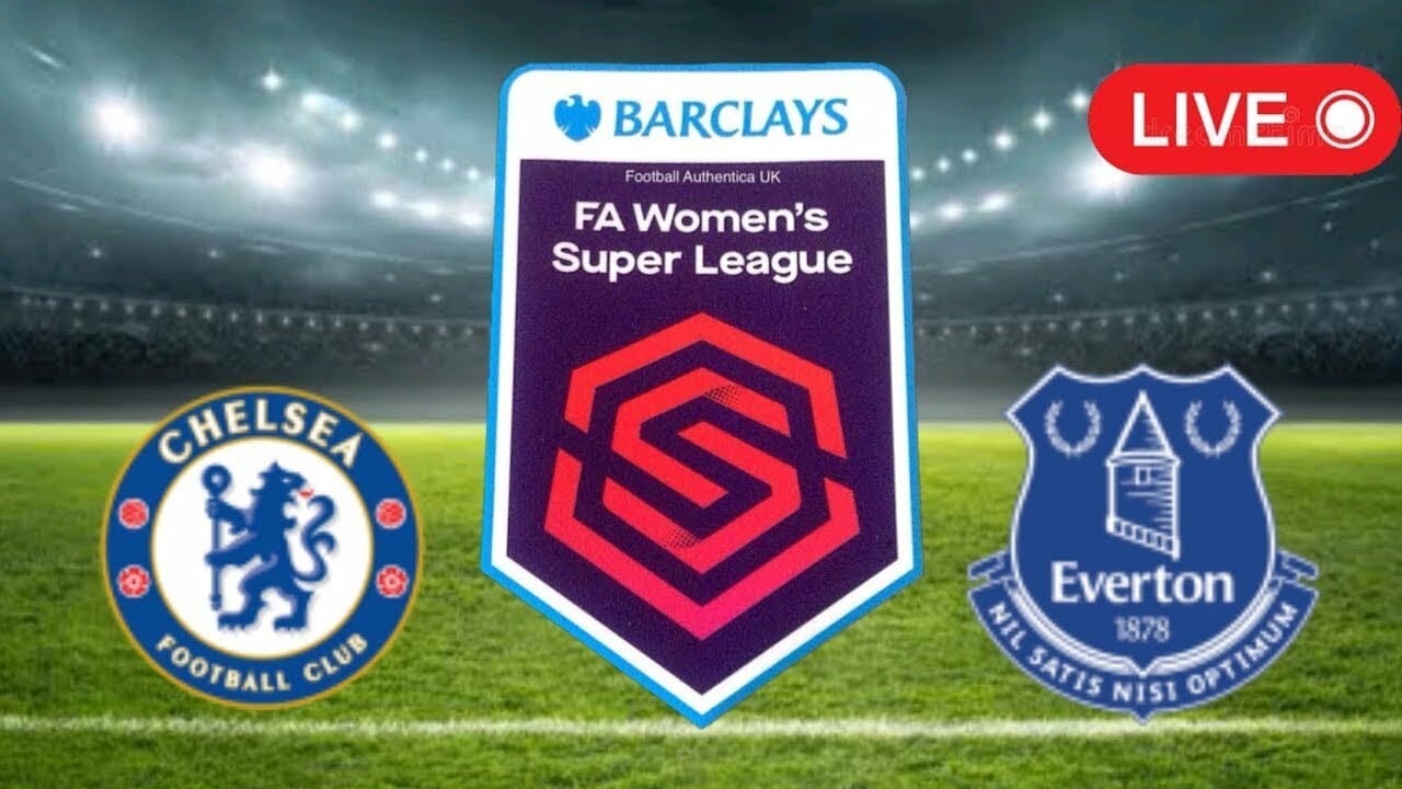 🔴live : Chelsea Women Vs Everton Women | Women’s Super League 2023 | Score Today