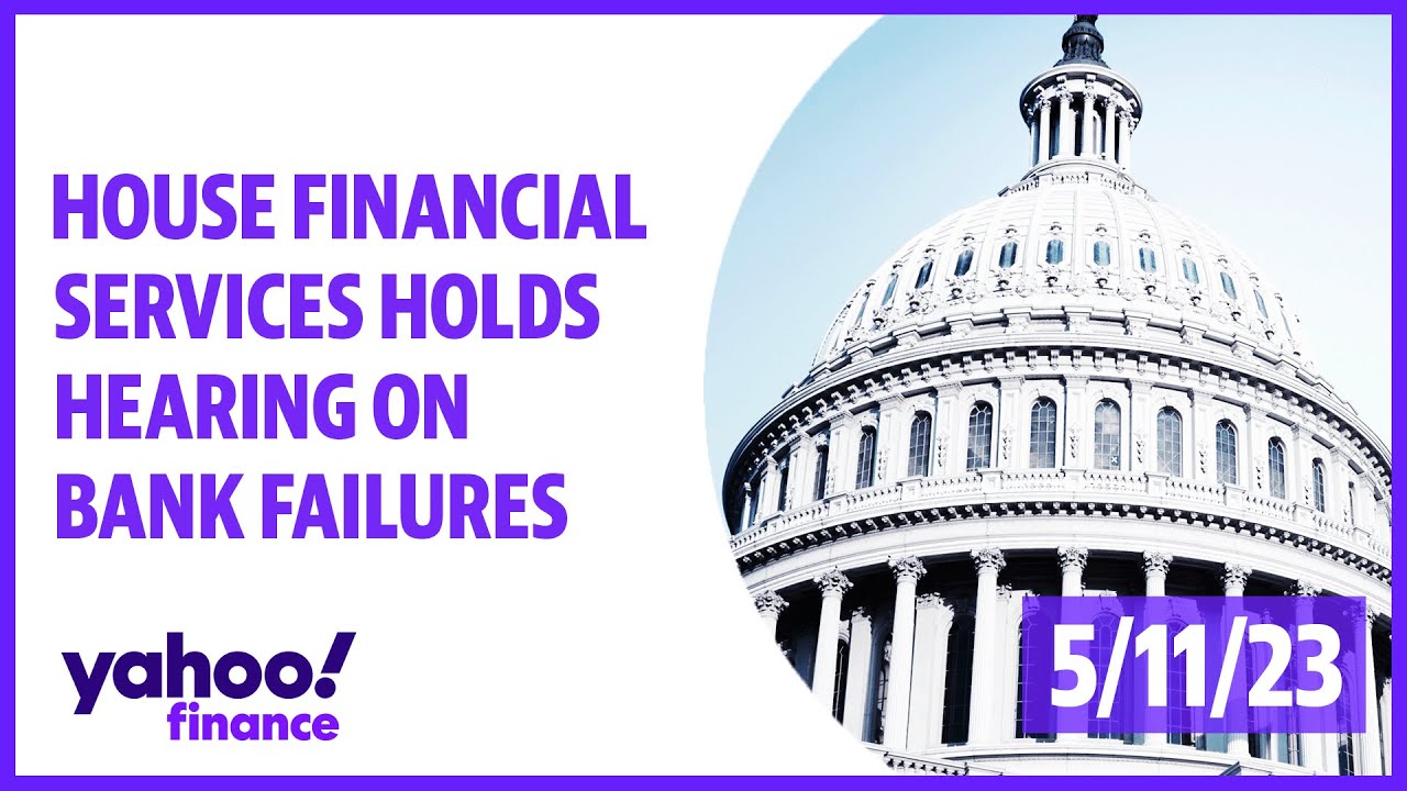 Live: House Financial Services Holds Hearing On Bank Failures