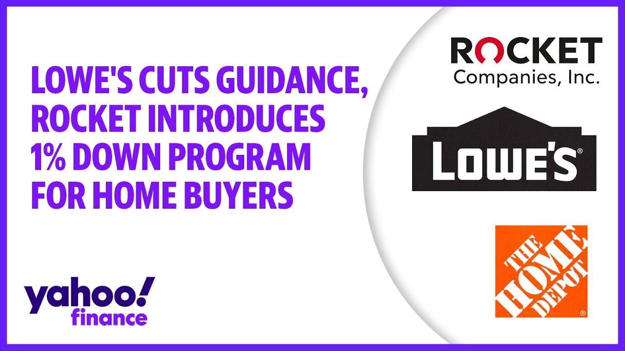 Lowe’s Cuts Guidance, Rocket Introduces 1% Down Program For Home Buyers