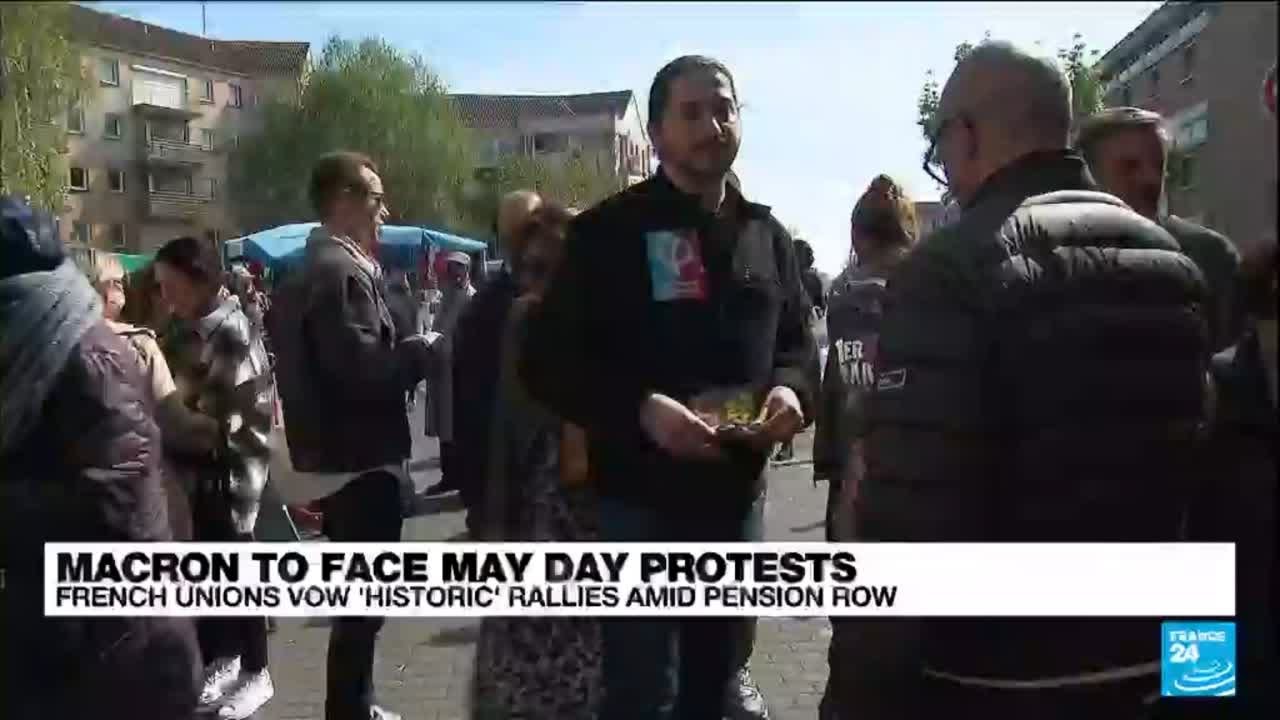 Macron To Face May Day Protests: Unions Vow ‘historic’ Rallies Amid Pension Row • France 24 English