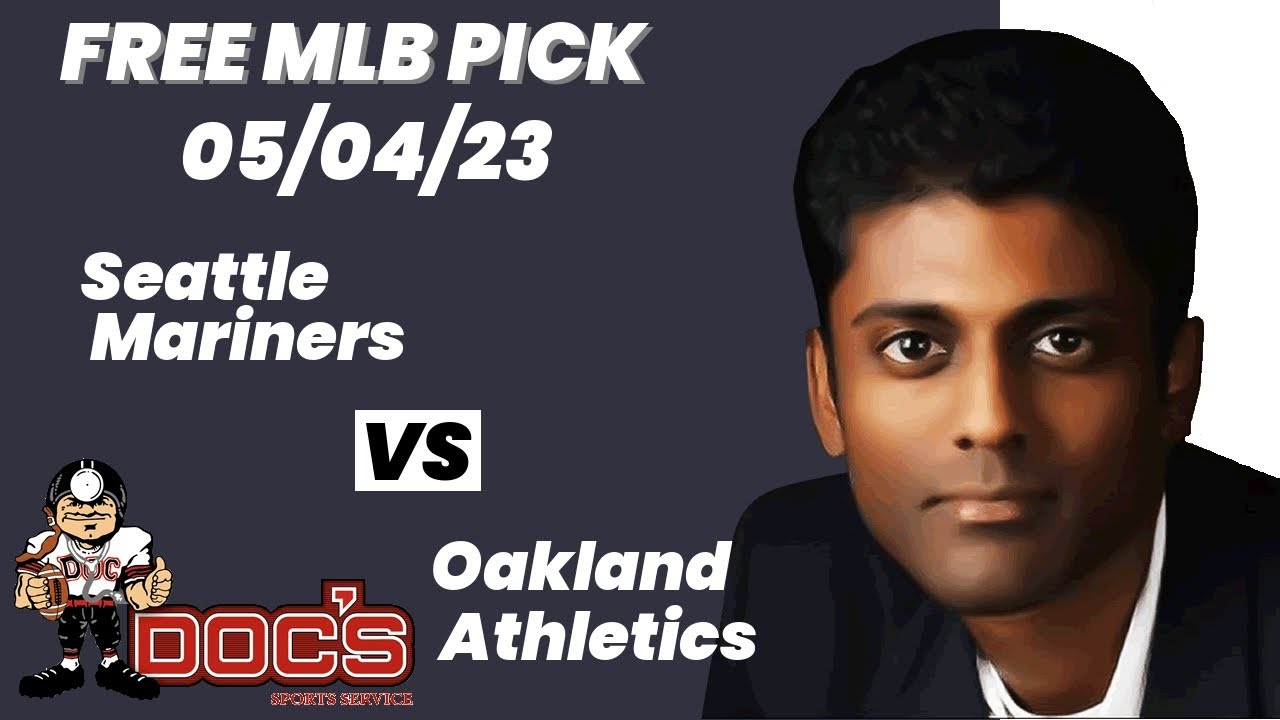 Mlb Picks And Predictions – Seattle Mariners Vs Oakland Athletics, 5/4/23 Free Best Bets & Odds