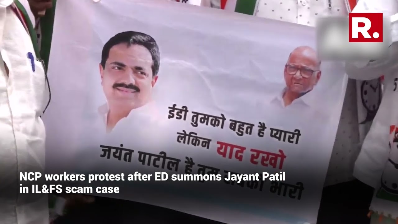 Ncp Workers Protest After Ed Summons Jayant Patil In Il&fs Scam Case