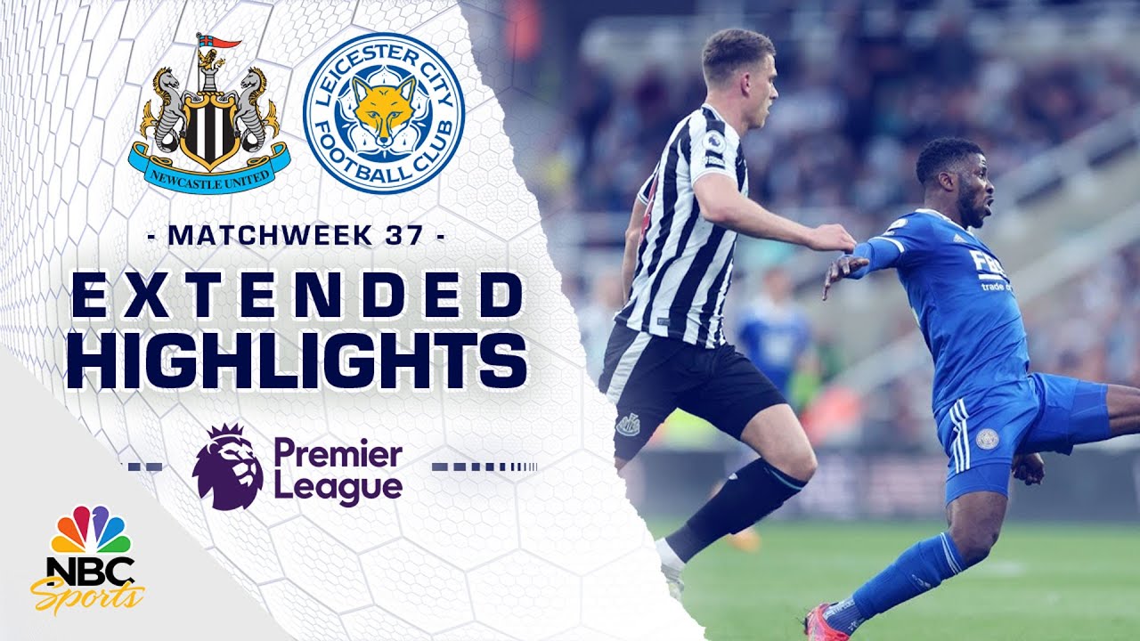 Newcastle United V. Leicester City | Premier League Highlights | 5/22/2023 | Nbc Sports