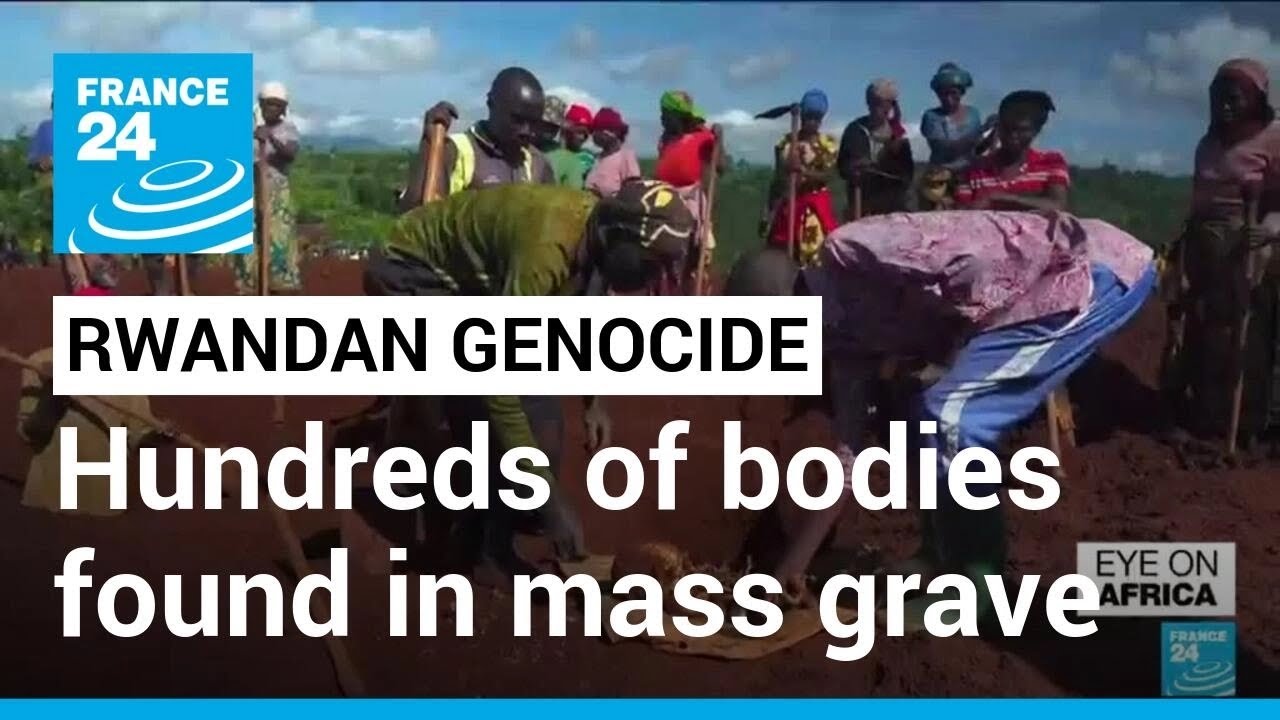 ‘no Way To Recognise Your Family’: Rwandan Genocide Victims Recovered From Mass Grave • France 24