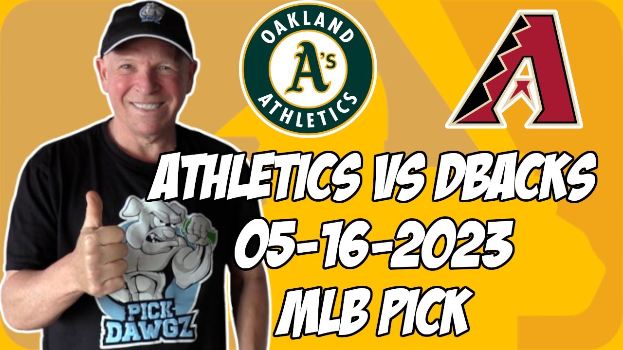 Oakland A’s Vs Arizona Diamondbacks 5/16/23 Mlb Free Pick | Mlb Betting Tips