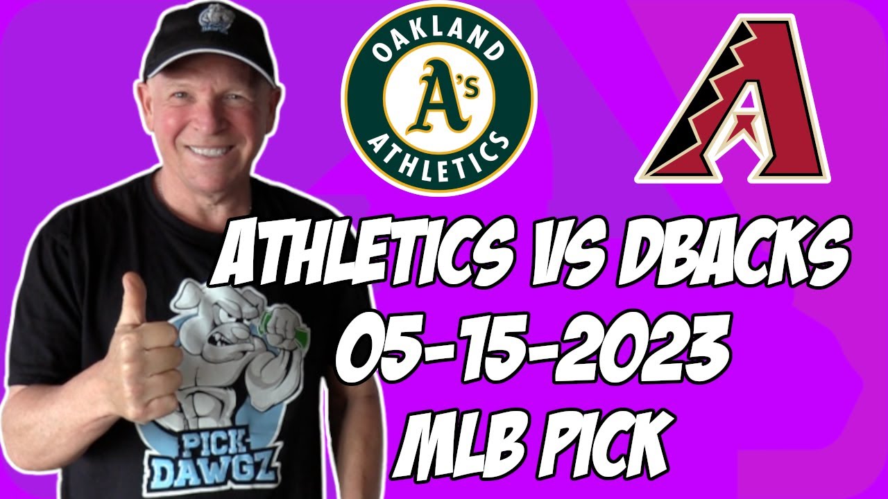 Oakland A’s Vs Arizona Diamondbacks 5/15/23 Mlb Free Pick | Mlb Betting Tips