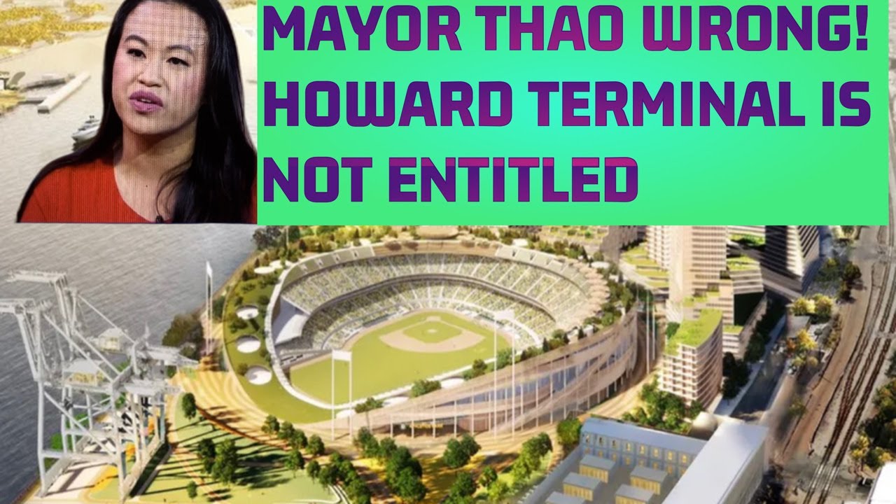 Oakland Mayor Thao Wrong – Howard Terminal Is Not Entitled, Triggered Oakland A’s Las Vegas Move