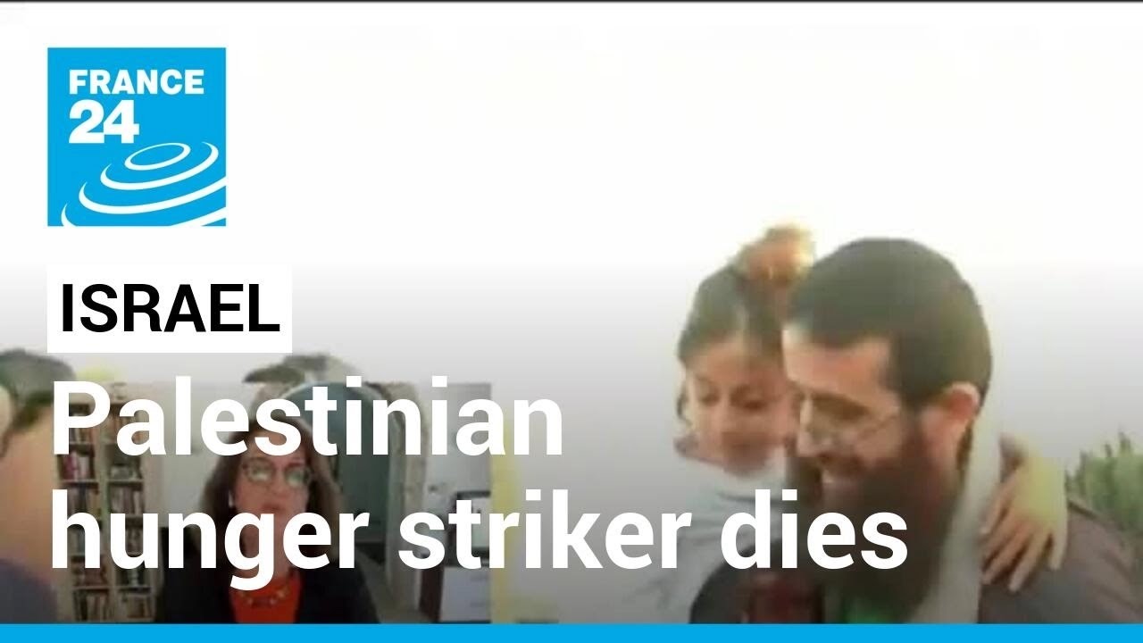 Palestinian Hunger Striker Dies: Prisoner Died In Israeli Custody After 3 Month Strike • France 24