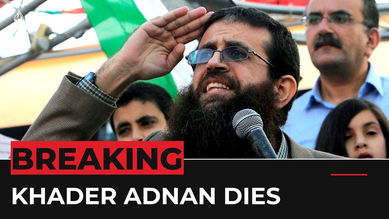 Palestinian hunger striker Khader Adnan dies in Israeli prison