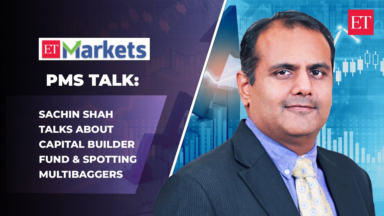 Pms Talk: Sachin Shah Talks About Capital Builder Fund & Spotting Multibaggers | Econ Times