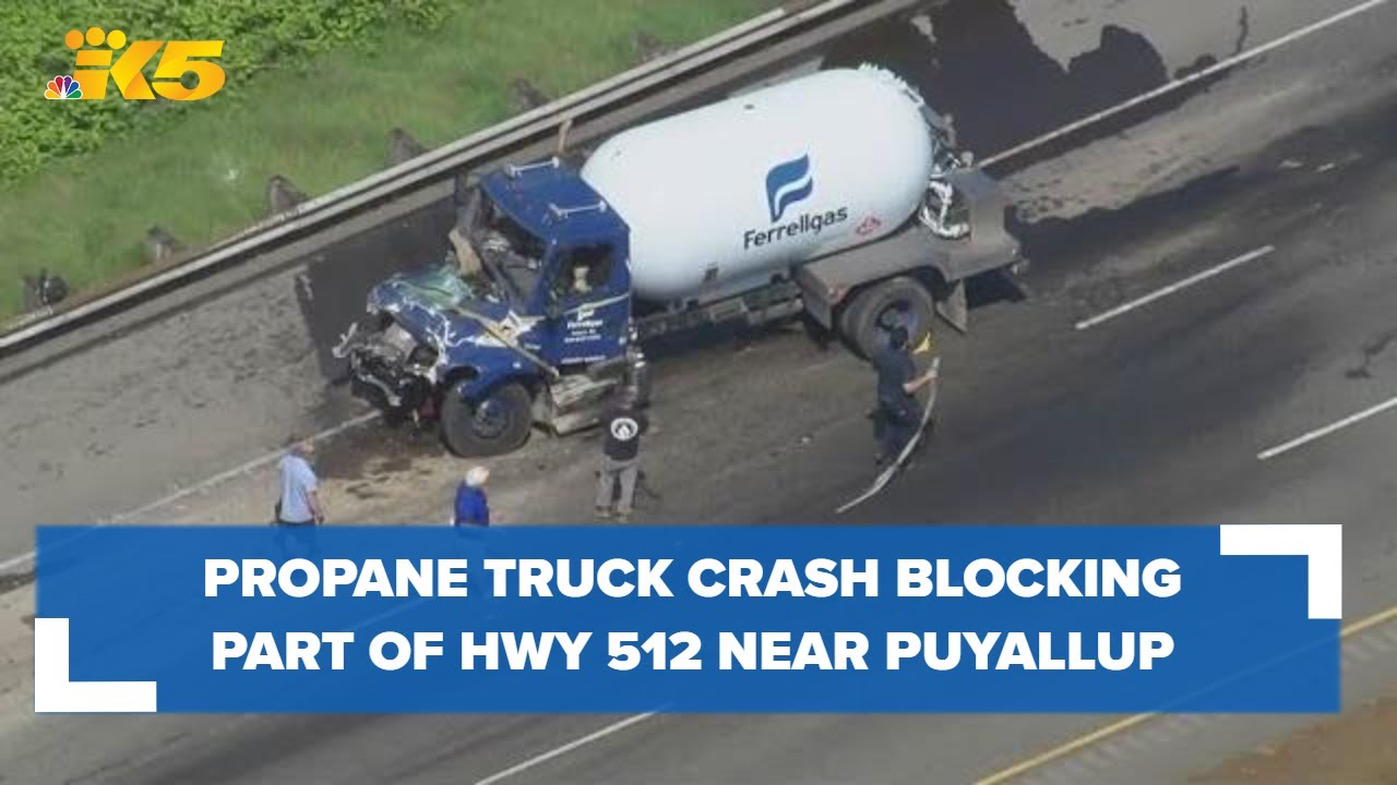 Propane Truck Crash Blocking Part Of Hwy 512 Near Puyallup