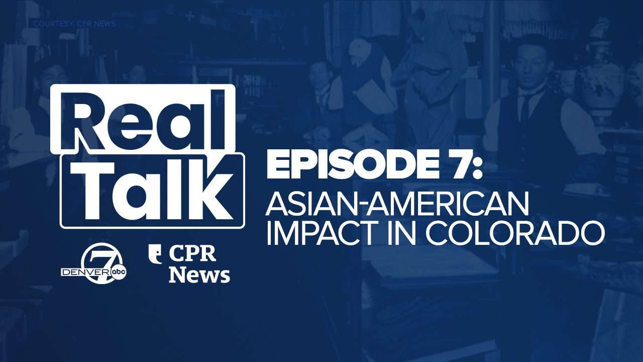 Real Talk Episode 7: Asian American Impact In Colorado