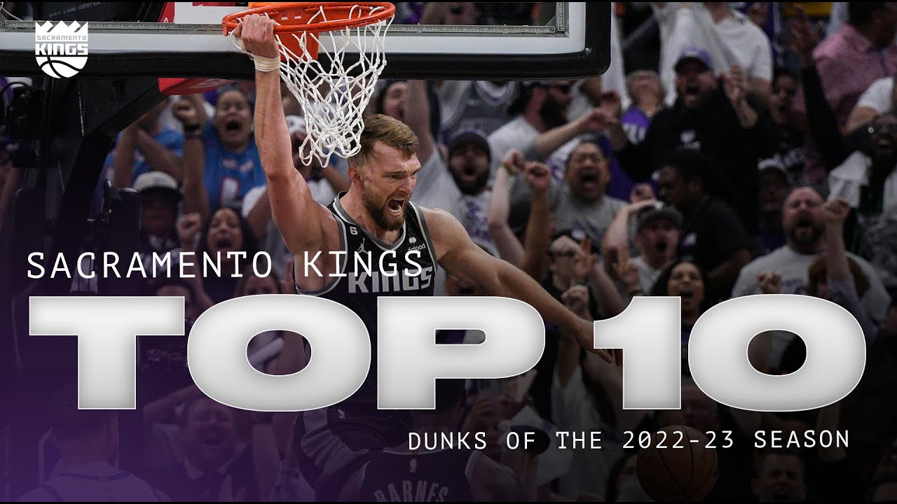 Sacramento Kings Top 10 Dunks Of The 2022 23 Season 💥