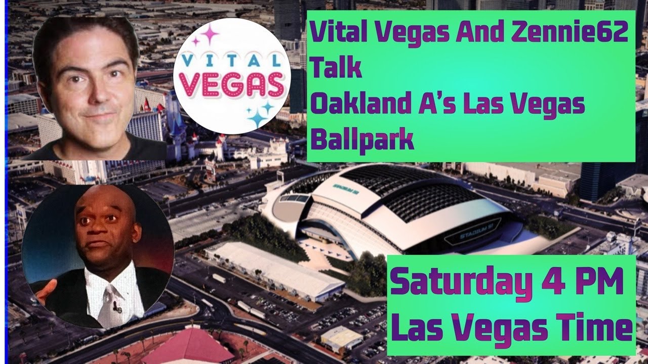 Scott Roeben Vital Vegas & Zennie Abraham Talk Oakland A’s Las Vegas Ballpark And Las Vegas Strip