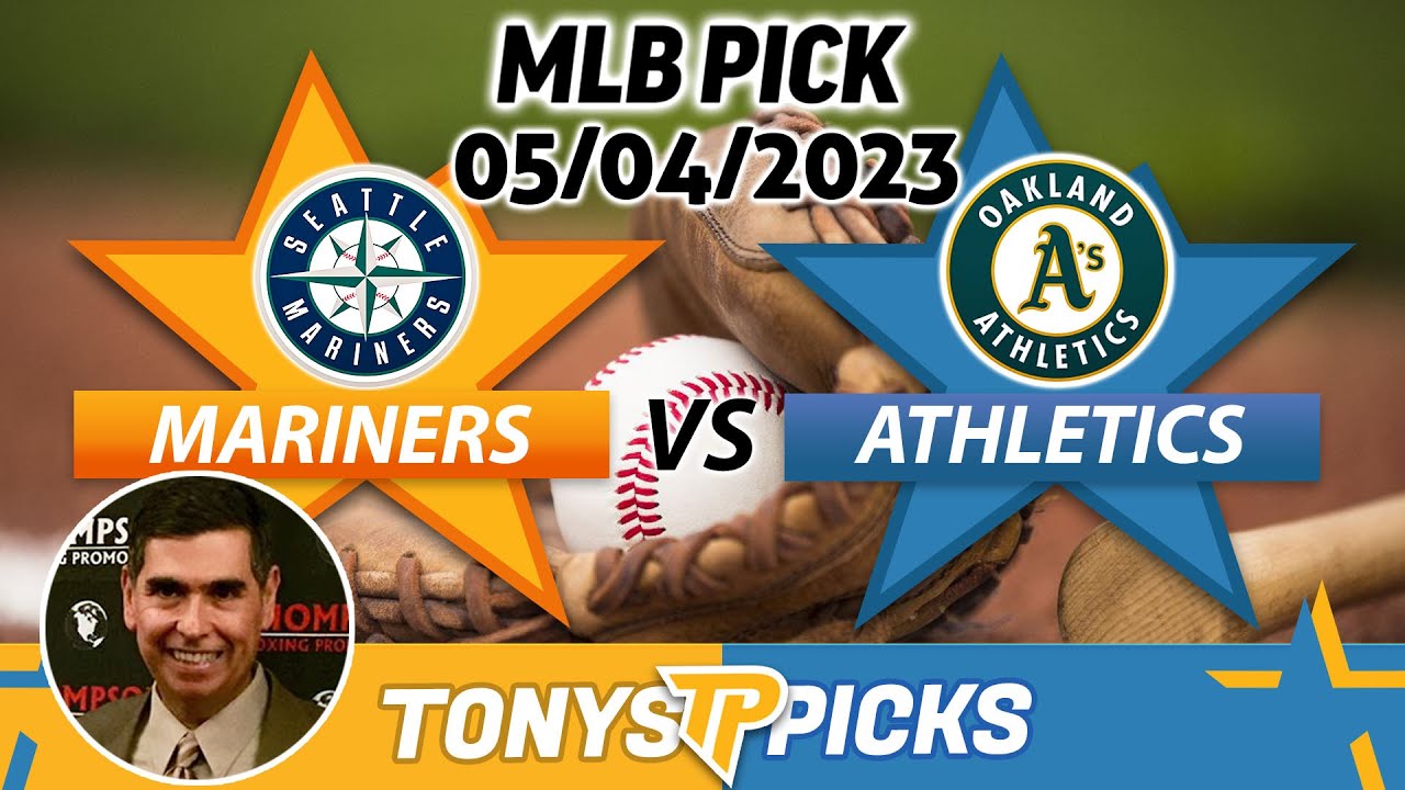 Seattle Mariners Vs. Oakland Athletics 5/4/2023 Free Mlb Picks And Predictions On Mlb Betting Tips