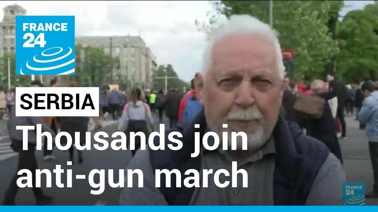 Serbia Protests: Thousands Join Anti Gun March After Mass Shootings • France 24 English