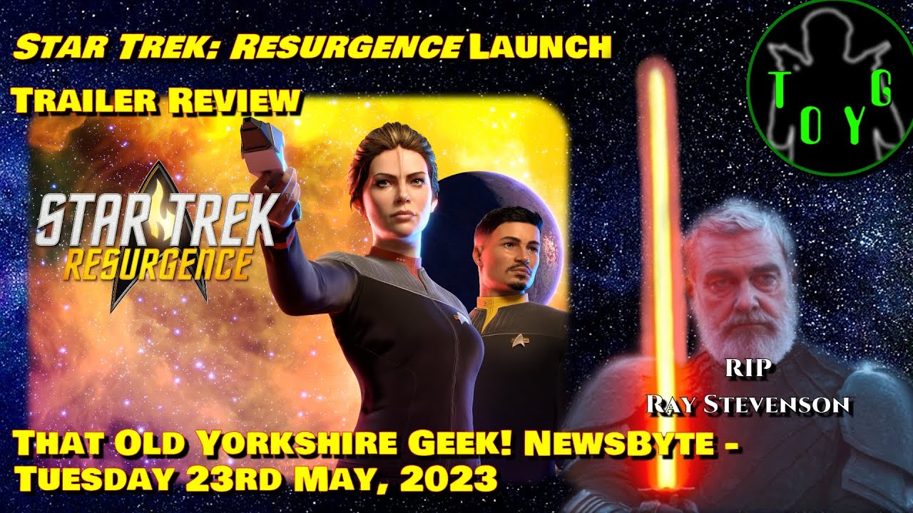 Star Trek: Resurgence Launch Trailer & Rip Ray Stevenson – Toyg! News Byte – 23rd May, 2023