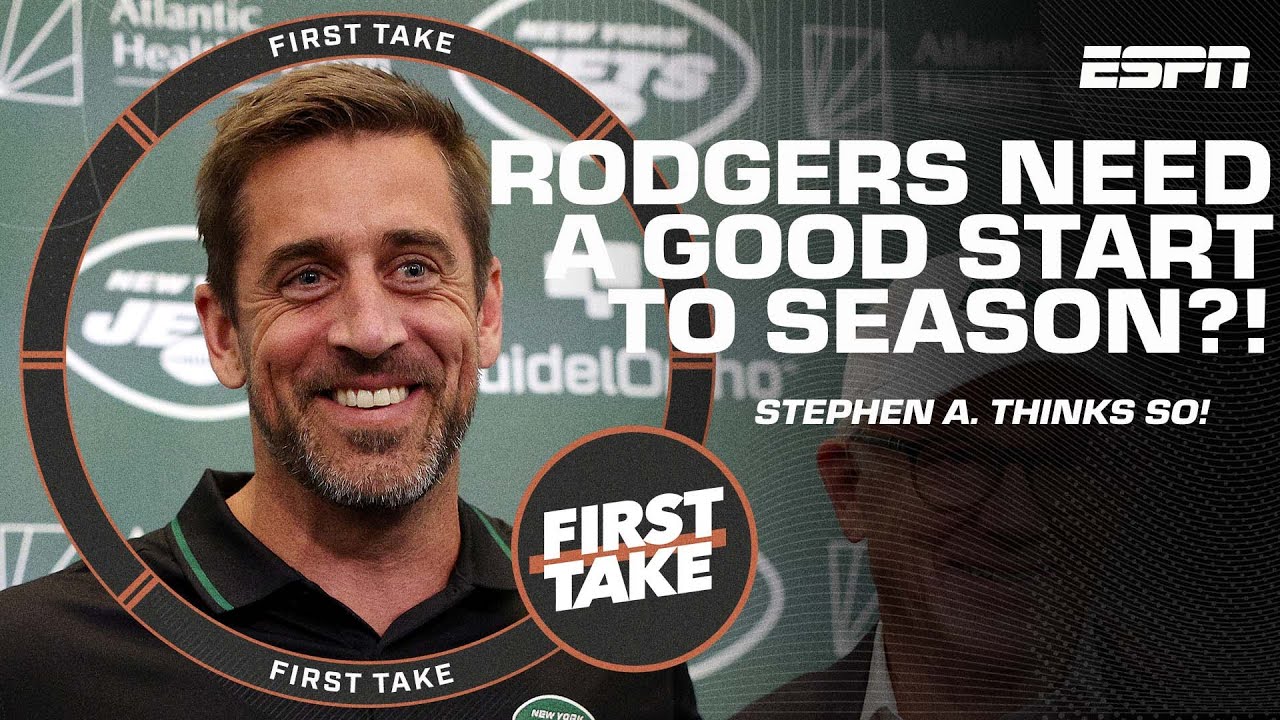 Stephen A. Explains Why Aaron Rodgers Has To Have A Good Start To The 2023 Season | First Take