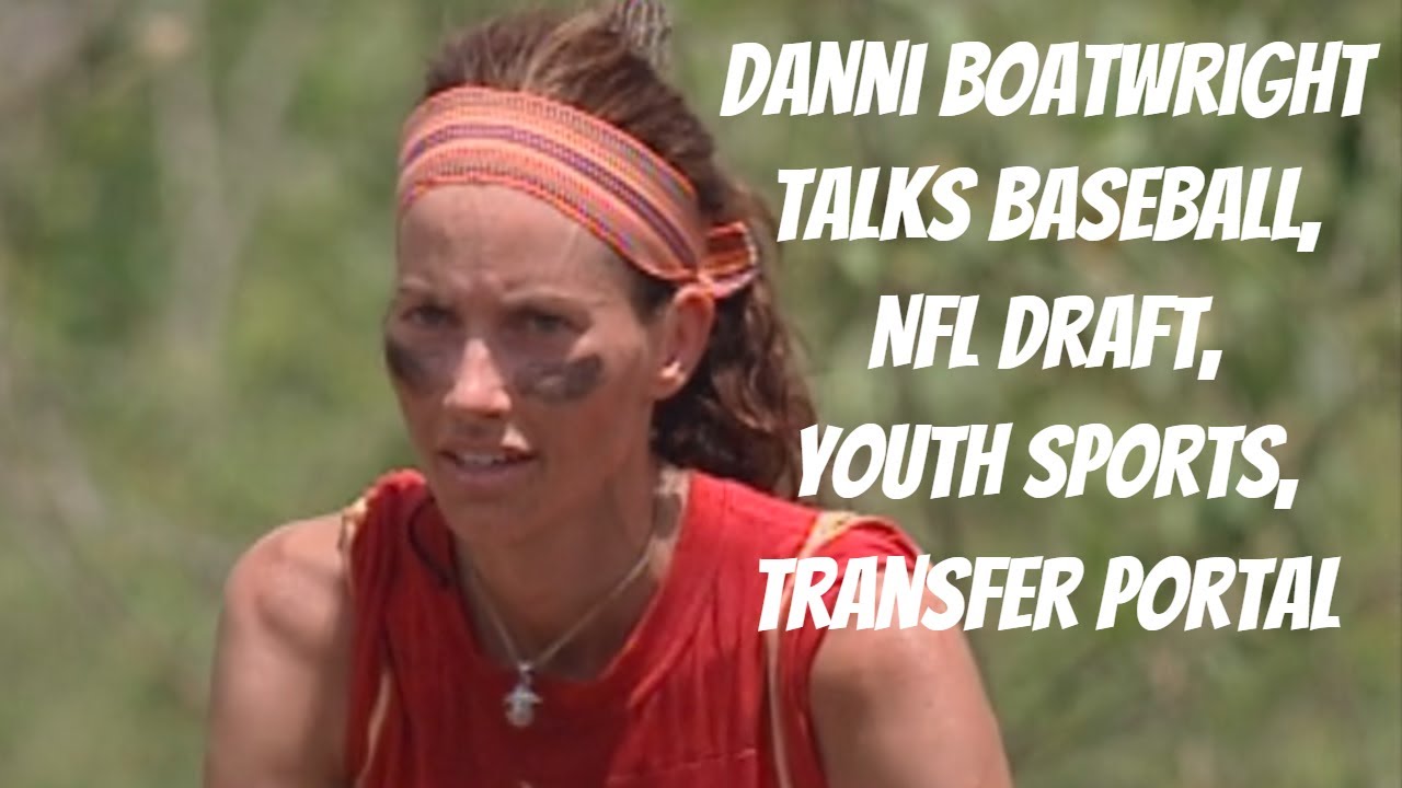 Survivor’s Danni Boatwright Talks Youth Sports, Baseball, Nfl Draft And The Transfer Portal