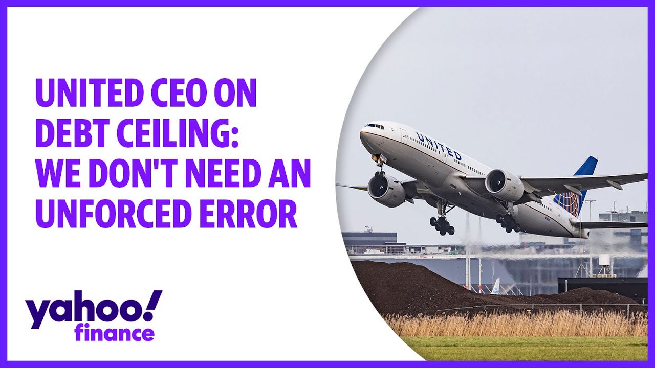 United Ceo On Debt Ceiling: We Don’t Need An Unforced Error