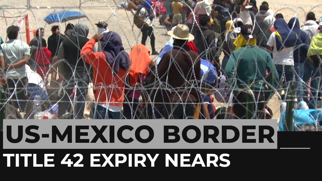 Us Prepares For Influx At Mexico Border As Title 42 Expiry Nears