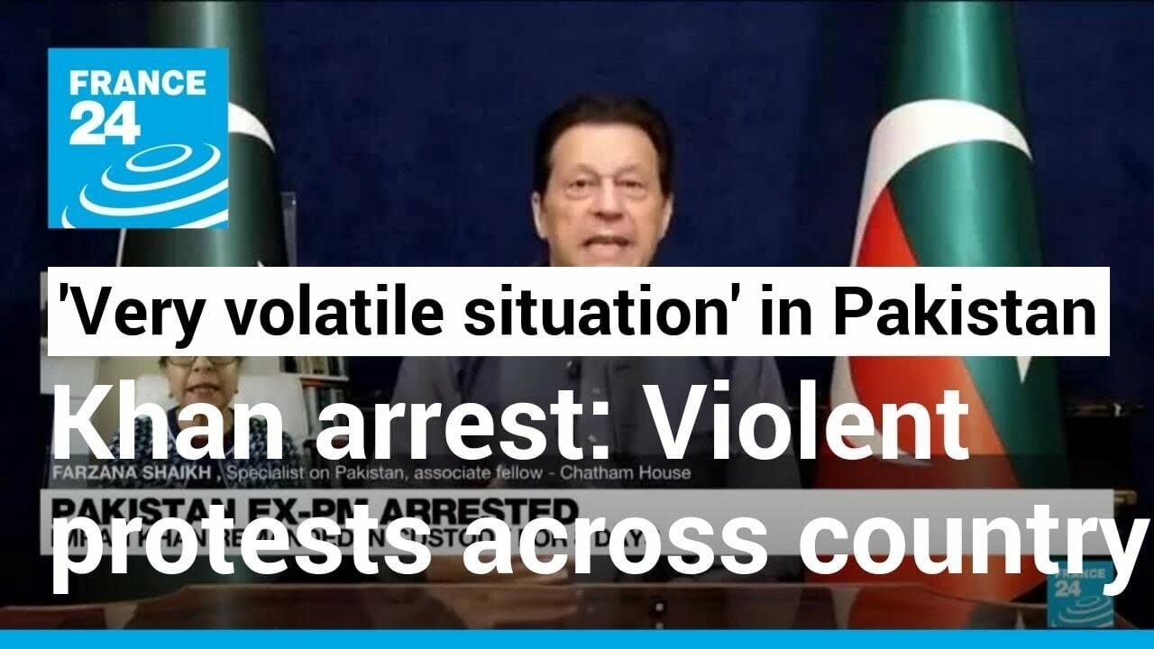 ‘very Volatile Situation’ In Pakistan In Wake Of Arrest Of Former Pm Imran Khan • France 24