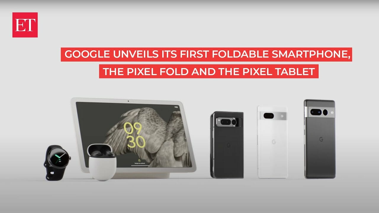 Watch: Google Unveils Its First Foldable Smartphone, The Pixel Fold, And Tablet, The Pixel Tablet | Econ Times