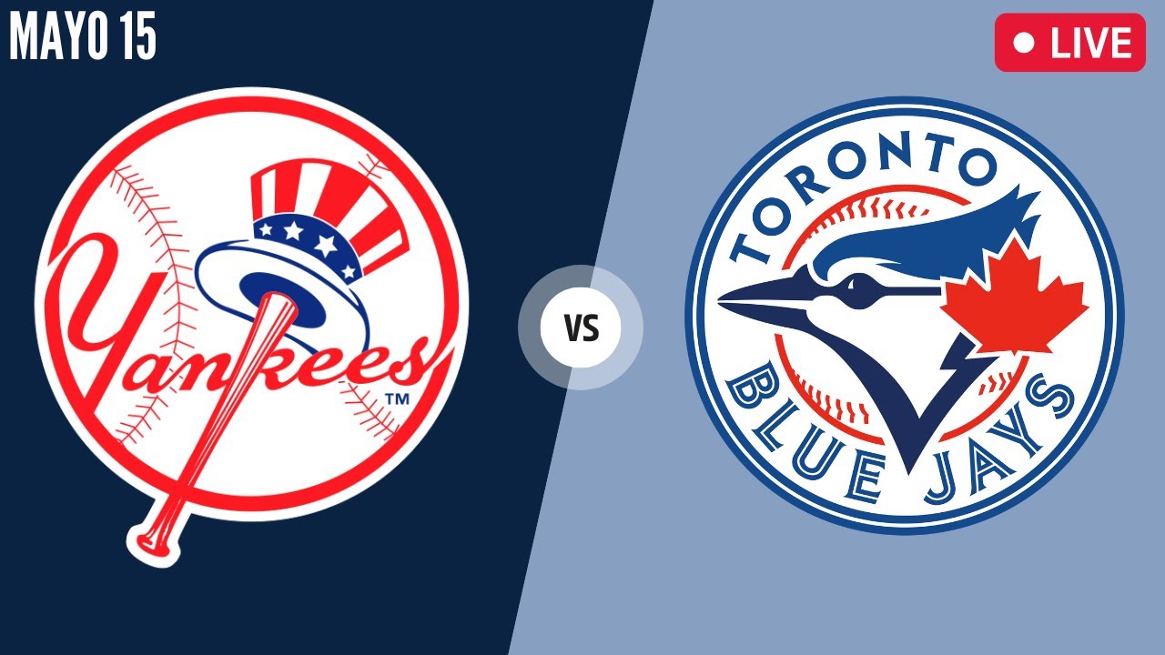 Yankees De New York Vs Blue Jays De Toronto – En Vivo – Comentarios – Mayo 15, 2023