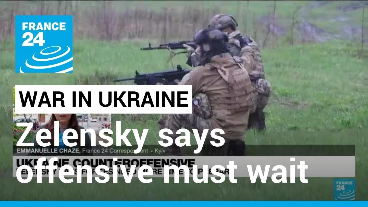 Zelenskiy Says More Time Needed To Prepare Ukraine’s Counteroffensive • France 24 English