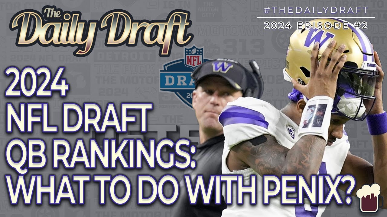 🔴2024 Nfl Draft Qb Rankings: What To Do With Michael Penix Jr After Title Game Flop