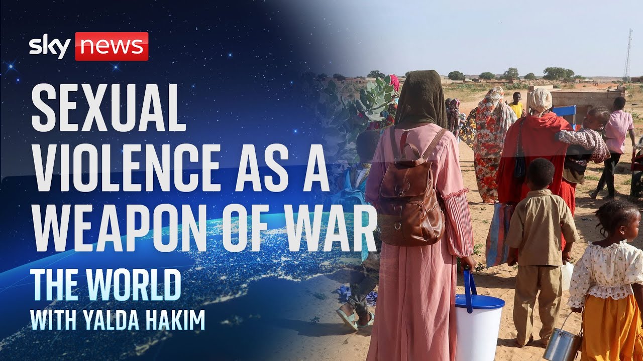 The World with Yalda Hakim: The use of sexual violence as a weapon of war