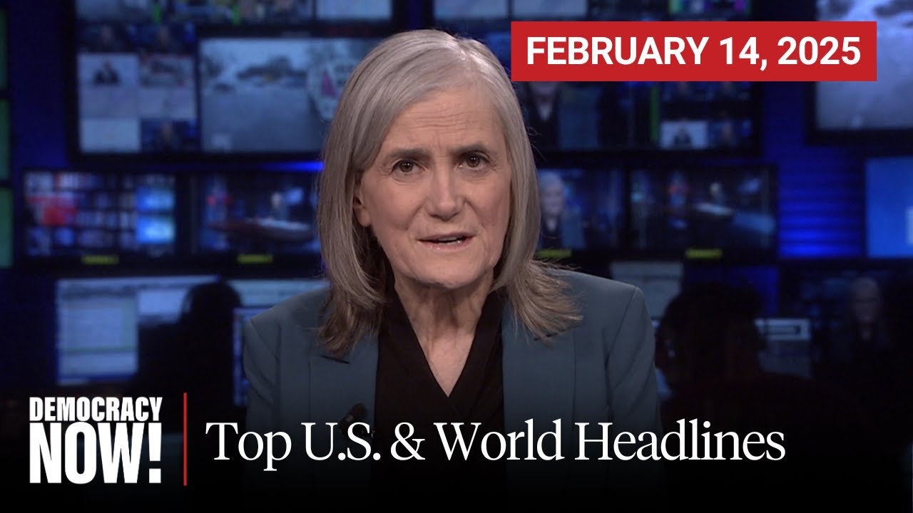 Top U.S. & World Headlines — February 14, 2025