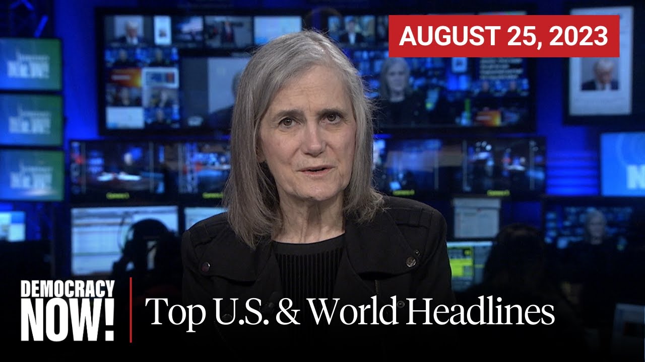 Top U.s. & World Headlines — August 25, 2023