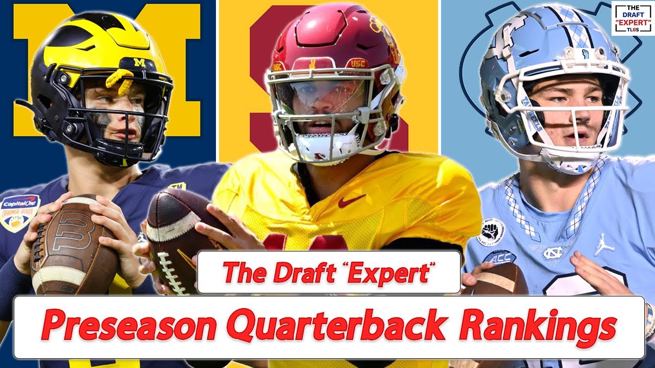 The Draft “expert” – Preseason 2024 Nfl Draft Quarterback Rankings