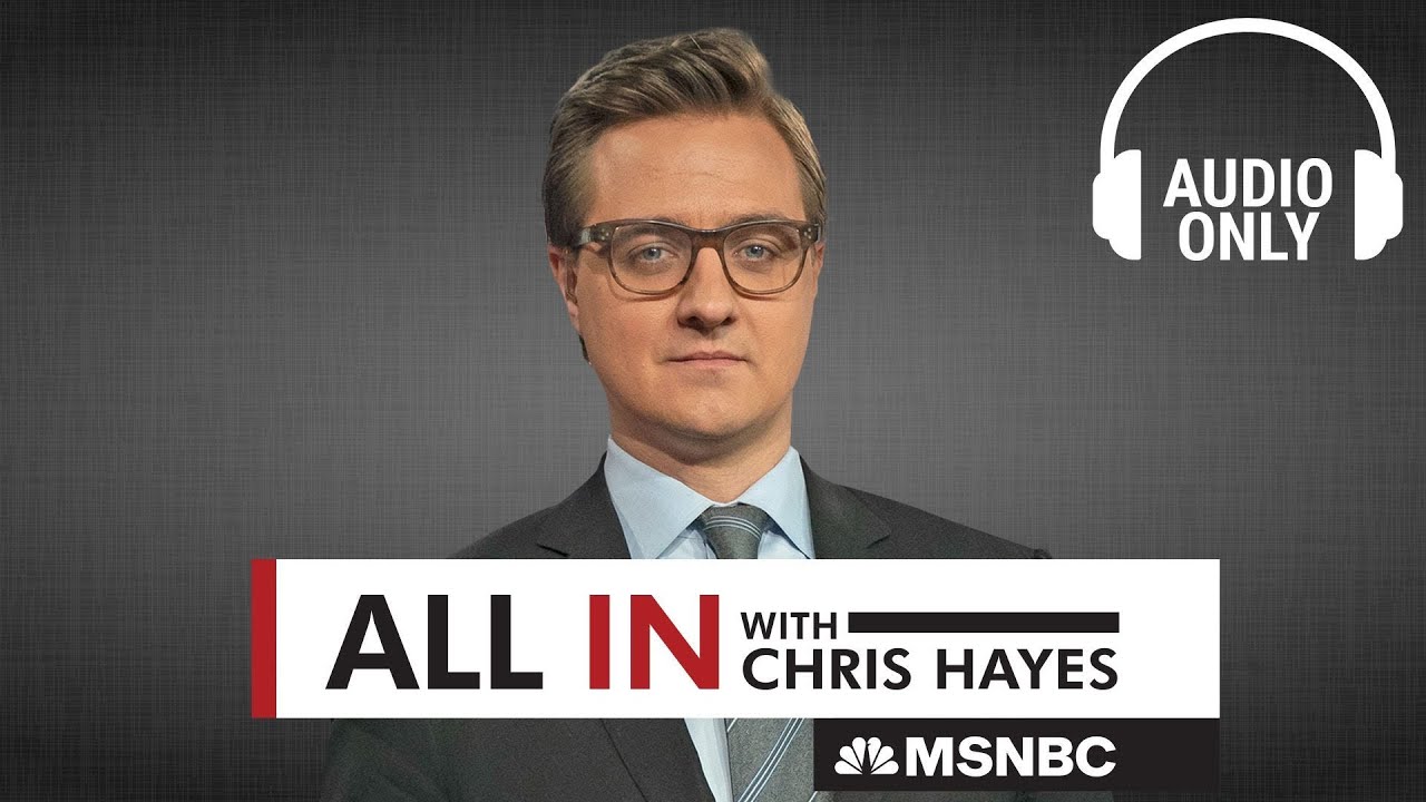 All In With Chris Hayes – Jan. 9 | Audio Only | Msnbc