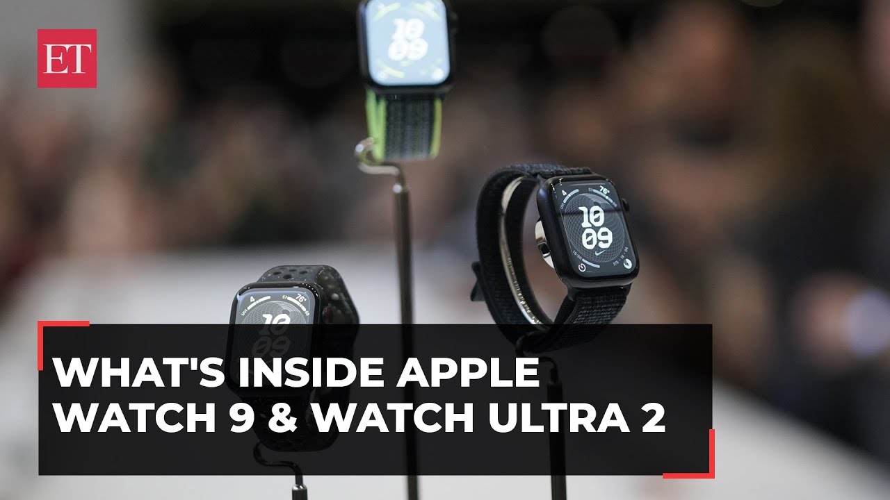 Apple Event 2023: What’s Inside Apple Watch 9 And Watch Ultra 2 | Econ Times