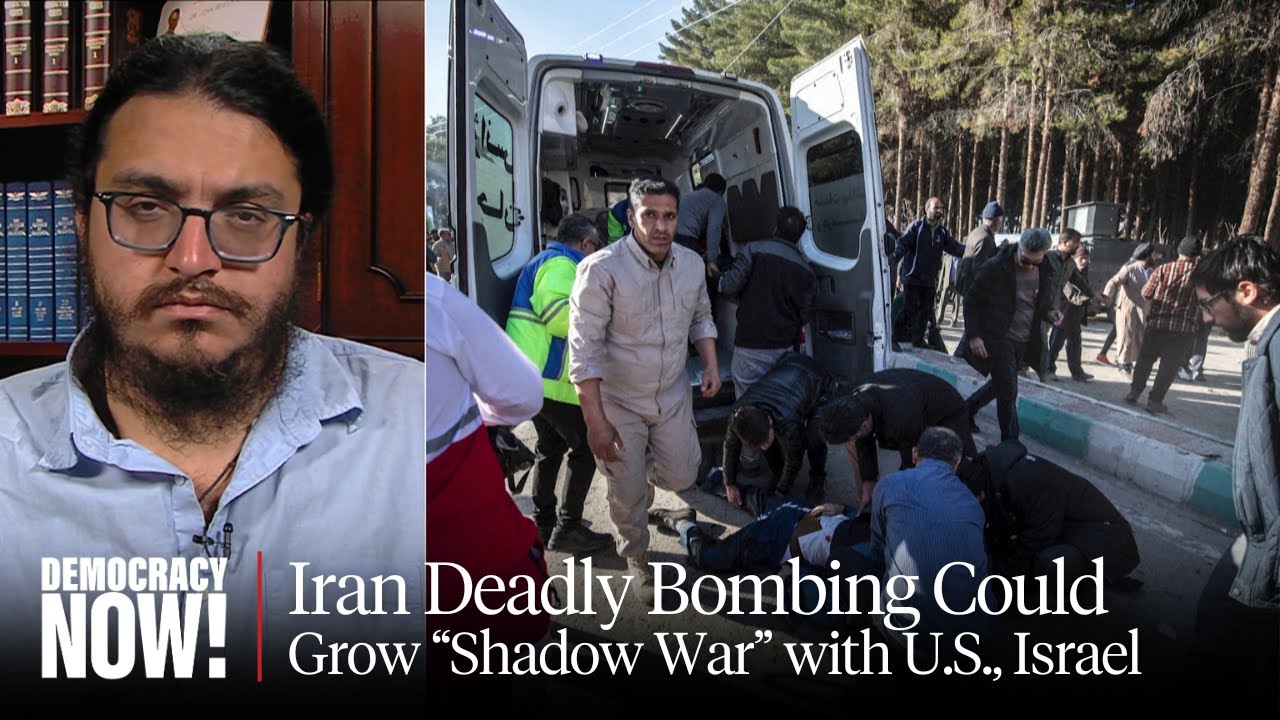 Deadly Bombing In Iran Could Exacerbate “shadow War” With U.s. & Israel: Historian Arash Azizi